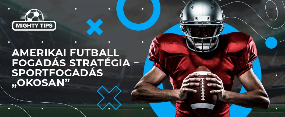 amerikai futball fogadas strategia sportfogadas okosan