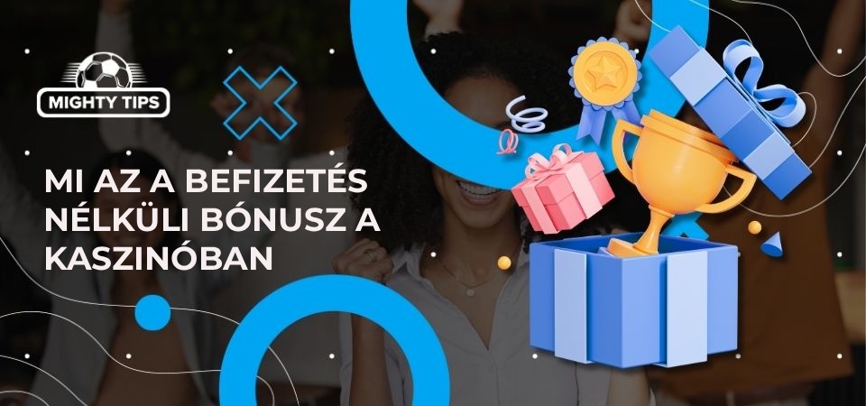 Mi az a befizetés nélküli bónusz a kaszinóban